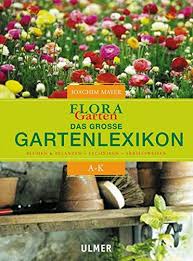 Sie eignet sich gut als heckenpflanze oder sichtschutz im garten. 9783800142323 Das Grosse Flora Garten Lexikon Blumen Pflanzen Techniken Arbeitsweisen Zvab 3800142325