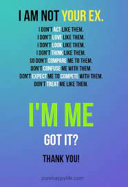 Love Quote I Am Not Your Ex I Don T Act Like Them I Don T Love Like Them Ex Quotes Quotes About Your Ex Funny Dating Quotes