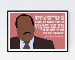 In the comedy's fifth episode of the third season stanley's outlook on pretzels is just the thing the world needs right now as most of the country has shut down due to a global pandemic. Stanley Hudson Quote Etsy