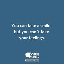 You Can Fake A Smile But You Can T Fake Your Feelings