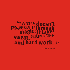 Colin Powell S Quote About Dream Effort A Dream Doesn T Become Reality