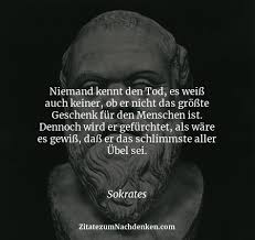 Niemand Kennt Den Tod Es Weiss Auch Keiner Ob Er Nicht Das Grosste