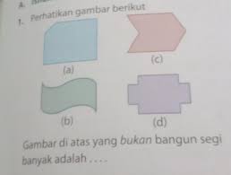 Sisi sisi sama sudut sudut sama dan bentuknya harus cembung. Gambar Diatas Yang Bukan Bangun Segi Banyak Adalah Brainly Co Id
