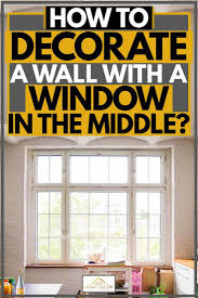 Let in that wonderful farmhouse appeal with wall decor that has a wonderfully charming look. How To Decorate A Wall With A Window In The Middle Home Decor Bliss