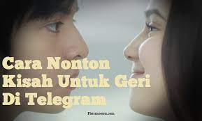 Selanjutnya untuk streaming dan download kalian tidak di ambil biaya dalam bentuk apapun terkecuali kalian meminta untuk. Cara Nonton Kisah Untuk Geri Di Telegram Pieter Nooten