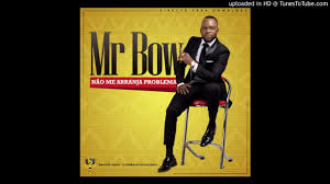 Baixar músicas de avelino mondlane. Nao Me Arranja Problema Mr Bow Shazam