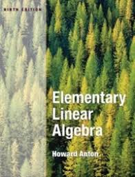 Aljabar linier elementer elementary linear algebra senin 27 maret 2017 konten dari slides slides pdf berikut ini bersumber dari buku teks. Elementary Linear Algebra 9th Edition Textbook Solutions Chegg Com
