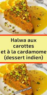 Halwa Aux Carottes Et A La Cardamome Dessert Indien En 2020 Desserts Indiens Recette Marocaine Gateau Indien