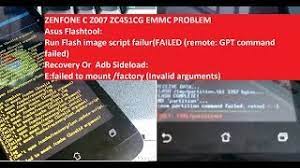 Solusi flash asus z007 unzip image failure. Ciri Ciri Partisi Emmc Rusak Zenfone C Zc451cg Z007 Failed Gpt Command E Can T E Failed Youtube