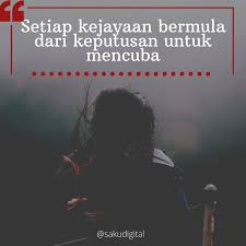 Dalam usaha kita untuk menggapai kejayaan pastinya ada pelbagai rintangan, ujian, dugaan, dan onak duri yang terpaksa ditempuhi. Motivasi Setiap Kejayaan Bermula Dari Keputusan Untuk Mencuba Sakudigital