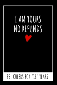 You can choose from any or all of the themes, items or colors, and put them together to create an exciting present that will show your loved one how much they mean to you. I Am Yours No Refunds Original Notebook 16th Wedding Anniversary Gifts For Him Or Her Blank Journal By Not A Book