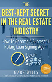 You do not need to take a loan signing agent course or have a certification. The Best Kept Secret In The Real Estate Industry How To Become A Successful Notary Loan Signing Agent From The Creator Of America S 1 Notary Signing Agent Training Ebook Wills Mark Amazon Ca