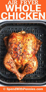 The author and cook melissa clark takes you into her kitchen to show you how easy it can be to make exquisite and delicious meals. Air Fryer Whole Chicken Juicy Delicious Spend With Pennies