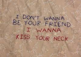 I Don T Wanna Be Your Friend I Wanna Kiss Your Lips Song 