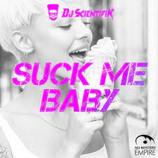 Suck Me Baby - Single by DJ Scientifik on Apple Music