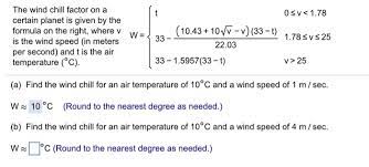 If you are using the right clothes, you are protected from the wind, or you are under the sun, the wind chill temperature will not be as low. The Wind Chill Factor On A Certain Planet Is Given By Chegg Com
