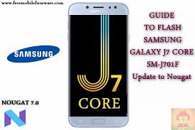 Guide To Flash Samsung Galaxy J7 Core Sm J701f Nougat 7 0 Odin Method Tested Firmware All