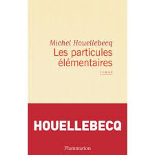 Dans cet article je propose d'analyser la quête du bonheur dans sérotonine, le dernier livre de michel houellebecq. Les Particules Elementaires Dernier Livre De Michel Houellebecq Precommande Date De Sortie Fnac