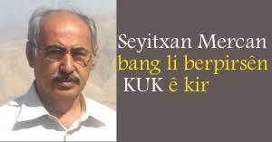 Xalê me Seyitxan qûça berpirsên KUK ê rakir |