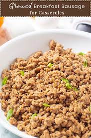 Ground Breakfast Sausage For Casseroles Recipe Sausage Breakfast Recipes Breakfast Sausage Recipes