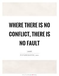 Where There Is No Conflict There Is No Fault Picture Quotes