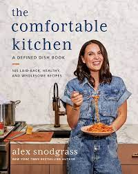 The Comfortable Kitchen 105 Laid Back Healthy And Wholesome Recipe A Defined Dish Book Kindle Edition By Snodgrass Alex Cookbooks Food Wine Kindle Ebooks Amazon Com