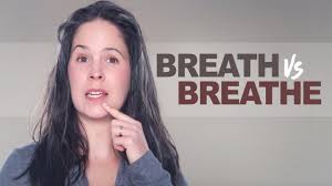 Breath Vs Breathe Pronunciation And Grammar
