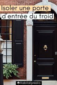 Isoler Une Porte D Entree Du Froid 6 Idees A Appliquer Isolation Porte Portes Entree