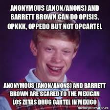We're the oldest, largest, and most prestigious new mexico llc formation company. Meme Bad Luck Brian Anonymous Anon Anons And Barrett Brown Can Do Opisis Opkkk Oppedo But Not Opcartel Anonymous Anon Anons And Barrett Brown Are Scared To The Mexican Los Zetas Drug Cartel