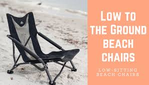 The smaller size will make it easier to stow and carry. Low To The Ground Beach Chairs Seaside Wisdom Beach Chairs