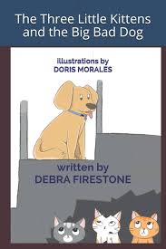 The Three Little Kittens and the Big Bad Dog: Firestone, Debra, Morales,  Doris: 9798569181100: Amazon.com: Books