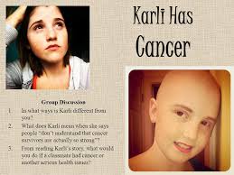 But it is important to name your child's medical condition as cancer. parents should also further describe it since your child will hear this language from others. Karli Has Cancer Group Discussion 1 In What Ways Is Karli Different From You 2 What Does Karli Mean When She Says People Don T Understand That Cancer Ppt Download