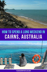 How To Spend A Long Weekend In Cairns And On The Great Barrier Reef Australia Travel Oceania Travel Australia Travel Guide