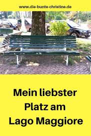 Mein Lieblingsplatz Am Lago Maggiore Hommage An Meine Bank Die Bunte Christine Urlaub Planen Reisebilder Urlaub