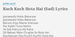 Is it thirst, when it cannot be quenched? Kuch Kuch Hota Hai Sad Lyrics By Jatin Lalit Jaanewafa Hoke Bekaraar Jaanewafa