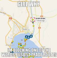 The ever given being stuck might be causing global effects, but the memes that have come from it are a. Mfo1dzs18q1pvm