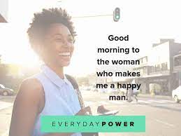 You make me feel so happy. 201 Good Morning Text Messages For Her Love Cute Flirty