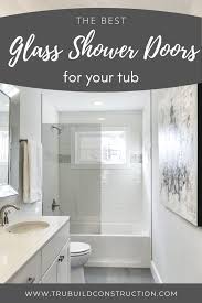 These shower doors are used when the shower is located in the corner. The Best Glass Shower Doors For Your Tub Trubuild Construction