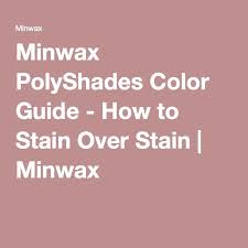Minwax Polyshades Color Guide How To Stain Over Stain