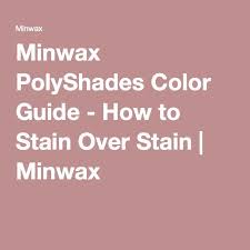 minwax polyshades color guide how to stain over stain