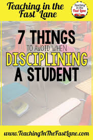 7 Things To Avoid When Disciplining A Student From Teaching In The Fast Lane Classroom Discipline Classroom Management Tips Classroom Management