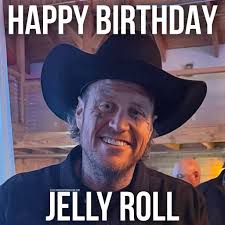 Happy birthday to Jelly Roll