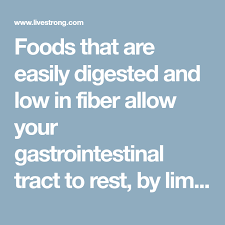 List Of Easily Digestible Low Fiber Foods Livestrong Com Low Fiber Diet Low Fiber Foods Low Residue Diet