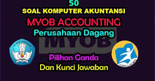 Check spelling or type a new query. 50 Soal Myob Komputer Akuntansi Perusahaan Dagang Kunci Jawaban Muttaqin Id