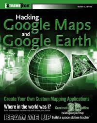 Google earth is the most photorealistic, digital version of our planet. Hacking Google Maps And Google Earth Extremetech Brown Martin C Amazon De Bucher