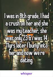 I Was In 8th Grade I Had A Crush On Her And She Was My Teacher She Was Only 23 I Was 14 11yrs Later I Bu Funny Texts Crush