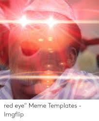 See more of amazing memes for your bloodshot eyes on facebook. Download Red Eyes Meme Template Png Gif Base