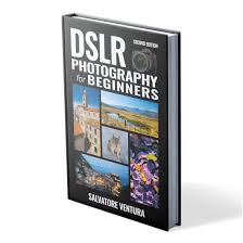 Dslr Photography For Beginners The Book Salvatore Ventura In 2020 Photography For Beginners Dslr Photography Learning Photography