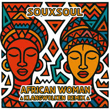 African Woman (Klangwolken Remix) by Souxsoul: Listen