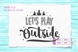 Download Lets Play Outside Svg File For Adventure Graphic By Svgsupply Creative Fabrica Di 2020 PSD Mockup Templates